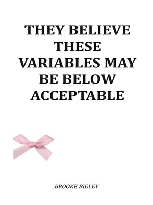 cover image of They Believe These Variables May Be Below Acceptable